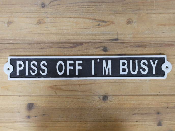 Piss Off, I'm Busy!